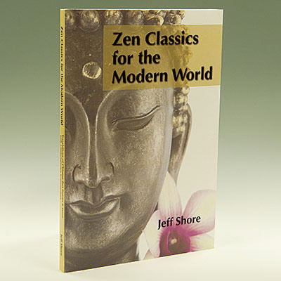 Zen Classics for the Modern World：Translations of Zen Poems & Prose with Contemporary Commentary